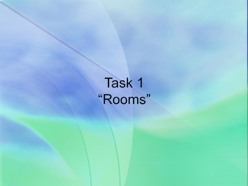 Task 1 “Rooms”