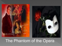 Презентация по английскому языку на тему Призрак оперы (10 класс)