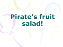 Pirate's fruit salad. Материал для открытого урока.