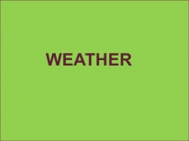 Презентация по английскому языку на тему Weather (3 класс)