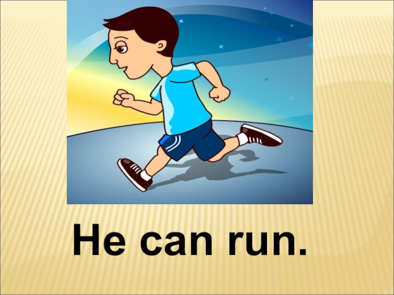 He could run fast