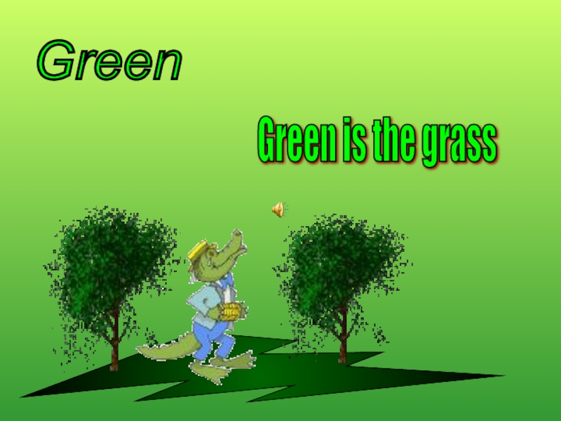 Green is the color. Песня Green Green grass. What is Green.