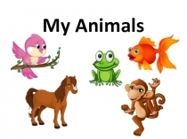 Презентация по английскому языку на тему мои животные (2 класс)