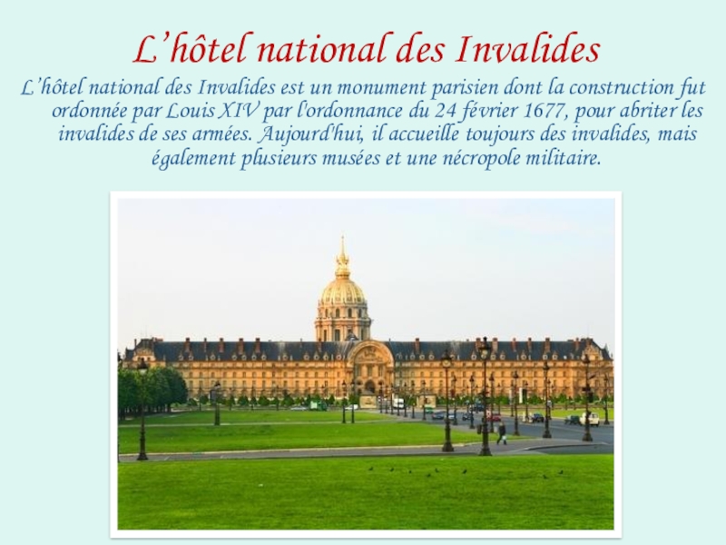 L’hôtel national des InvalidesL’hôtel national des Invalides est un monument parisien dont la construction fut ordonnée par