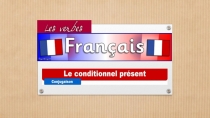 Презентация по французскому языку на тему Conditionnel present (8 класс)