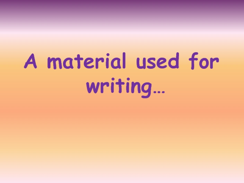 A material used for writing…