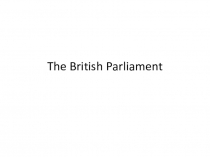 Презентация на английском языке The British Parliament