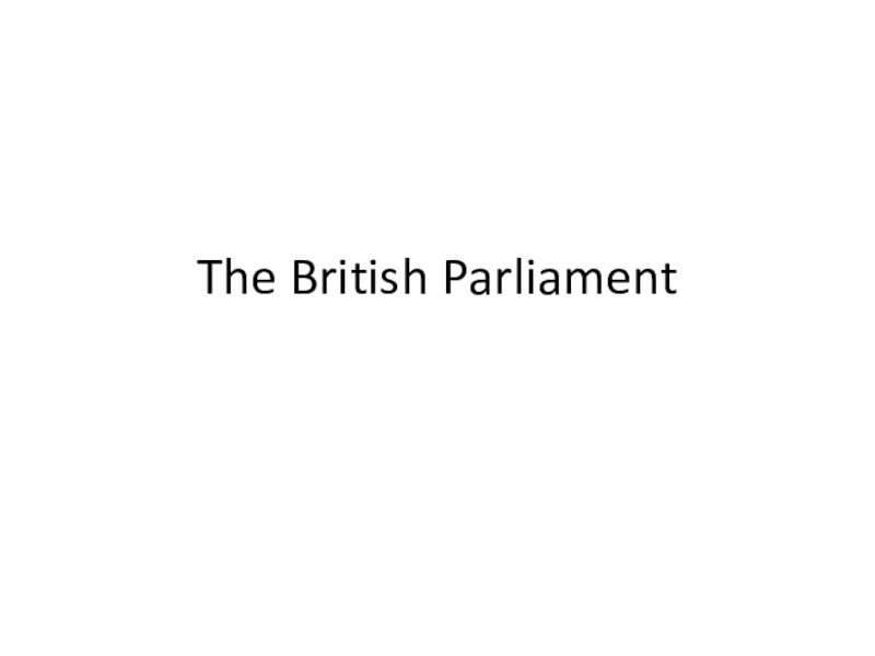 Презентация Презентация на английском языке The British Parliament