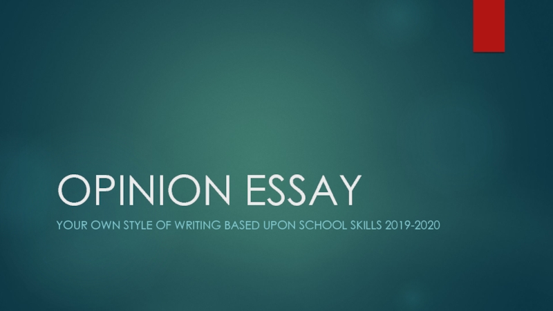 OPINION ESSAYYour own style of writing based upon school skills 2019-2020