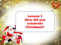 How did you celebrate Christmas?