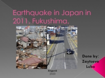 Презентация по теме Earthquake in Japan in 2011. Fukushima.