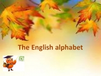 Презентация по английскому языку на тему The English alphabet
