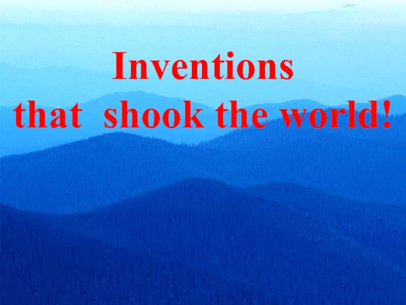 Inventions              that shook the