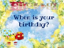 When is your BD?