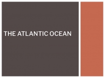 Презентация по английскому Атлантический океан
