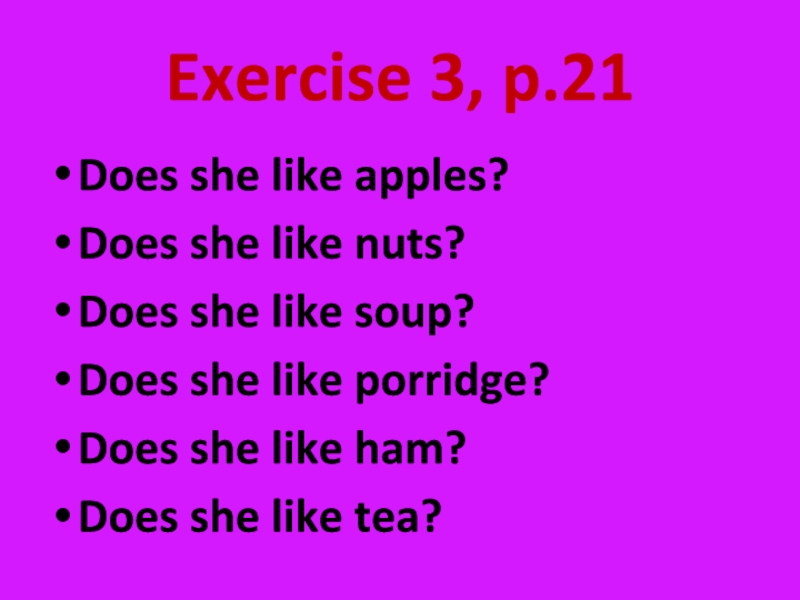 Does she like. We use in the singular. We use in the singular перевод. Как ответить на вопрос does she like Soup.