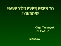 Урок английского языка Have You Ever Been to London?