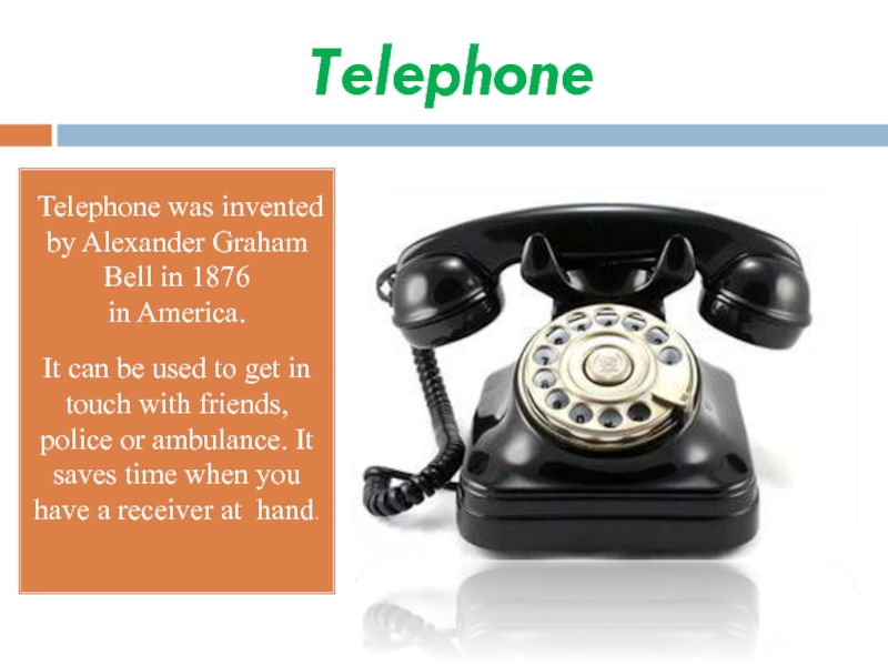 TelephoneTelephone was invented by Alexander Graham Bell in 1876