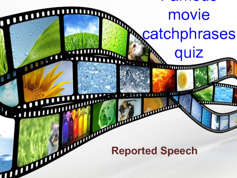 Презентация Презентация по теме Movie phrases quiz. Reported Speech