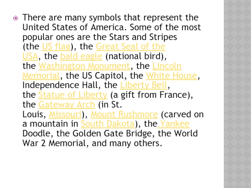 There are many symbols that represent the United States of America. Some of the most