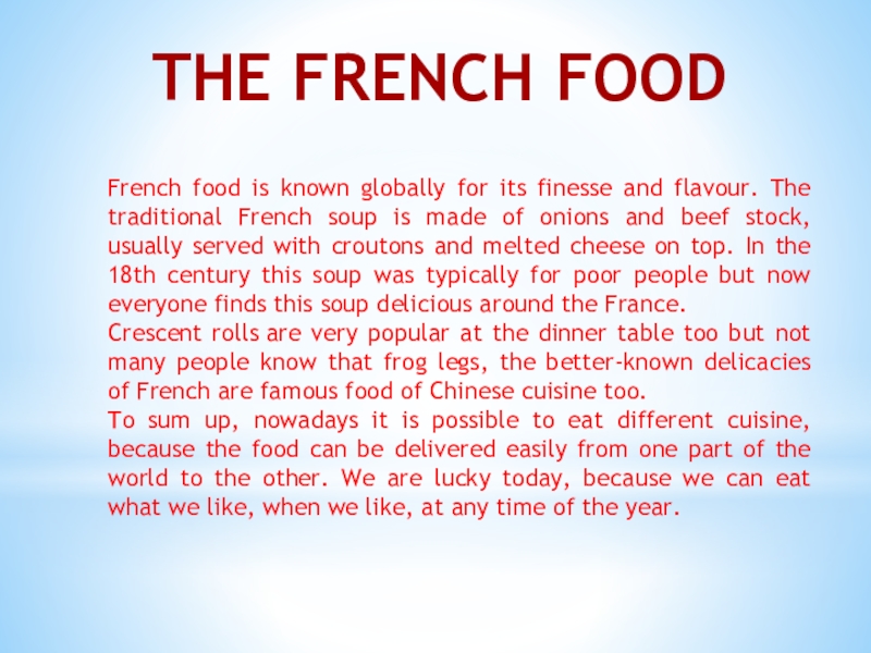 THE FRENCH FOODFrench food is known globally for its finesse and flavour. The traditional French soup is