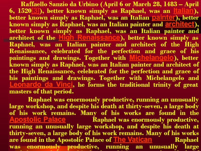 Raffaello Sanzio da Urbino (April 6 or March 28, 1483