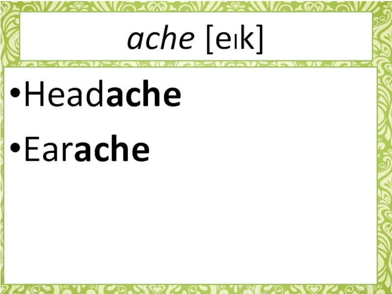 ache [eIk]sleep wellgo to bed late HeadacheEarache