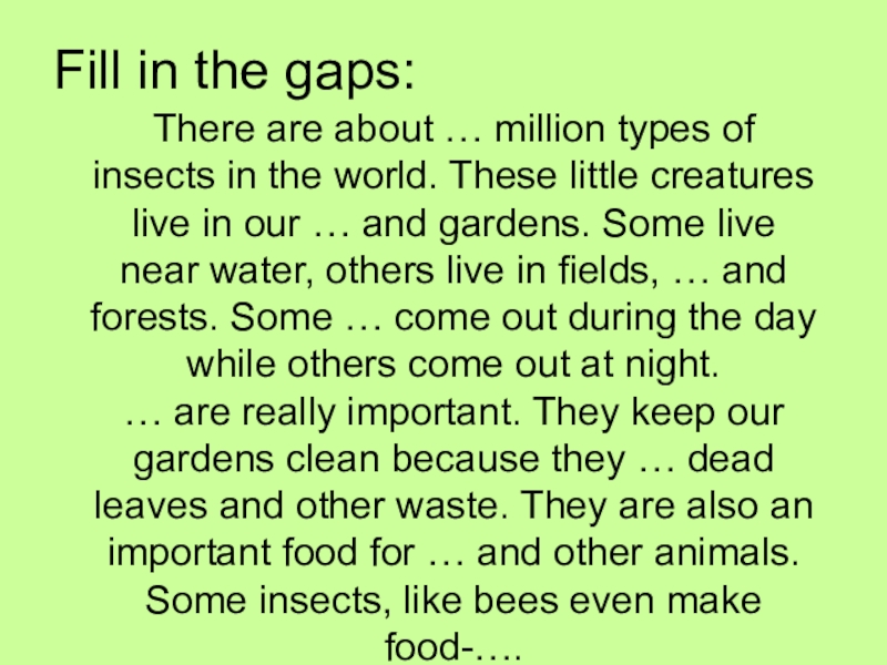 Fill in the gaps:There are about … million types of insects in the world. These little creatures