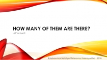 Презентация How many of them are there? Let’s count!  для урока английского языка с элементами интегрированных уроков математики и технологии в 3 классе