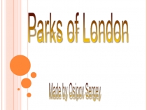 Презентация к уроку Достопримечательности Лондона-Parks and Gardens of London