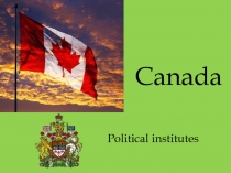 Презентация по английскому языку на тему Political system of Canada