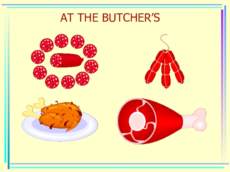 AT THE BUTCHER’S