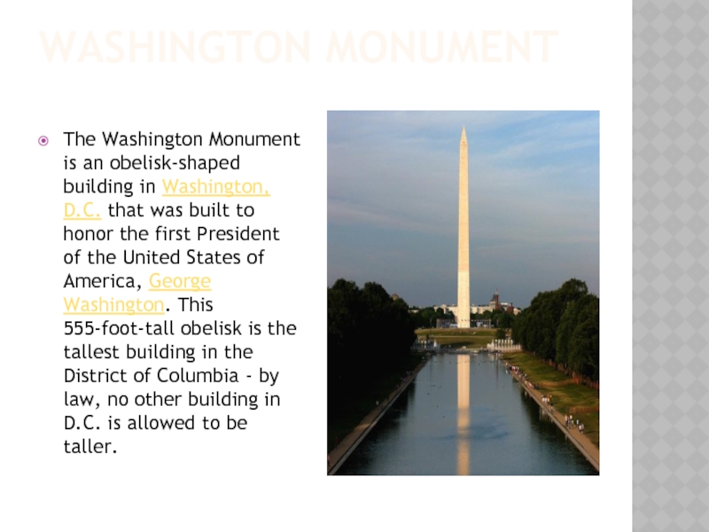 Washington Monument The Washington Monument is an obelisk-shaped building in Washington, D.C. that was built to honor the first