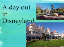 Презентация для 5 класса - День в Диснейленде (A day out in Disneyland)