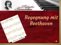 Презентация по немецкому языку Встреча с Бетховеном