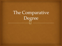 Презентация Степени сравнения в английском языке