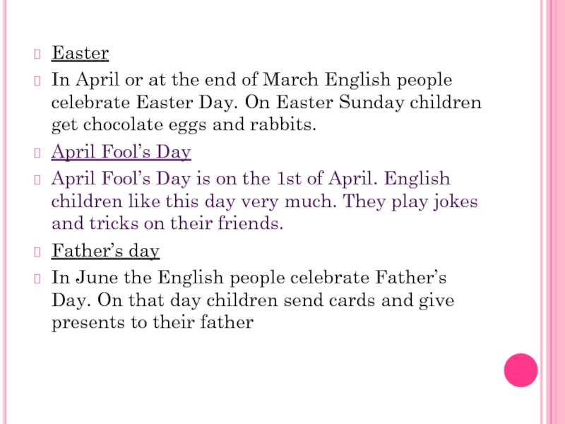 EasterIn April or at the end of March English people celebrate Easter Day. On Easter Sunday children