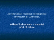 Shakespeare is the immortal poet of nature