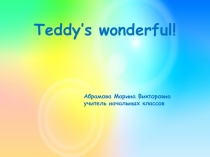 Презентация к уроку английского языка Teddy’s wonderful!