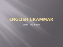 Презентация по английскому языку на тему GRAMMAR