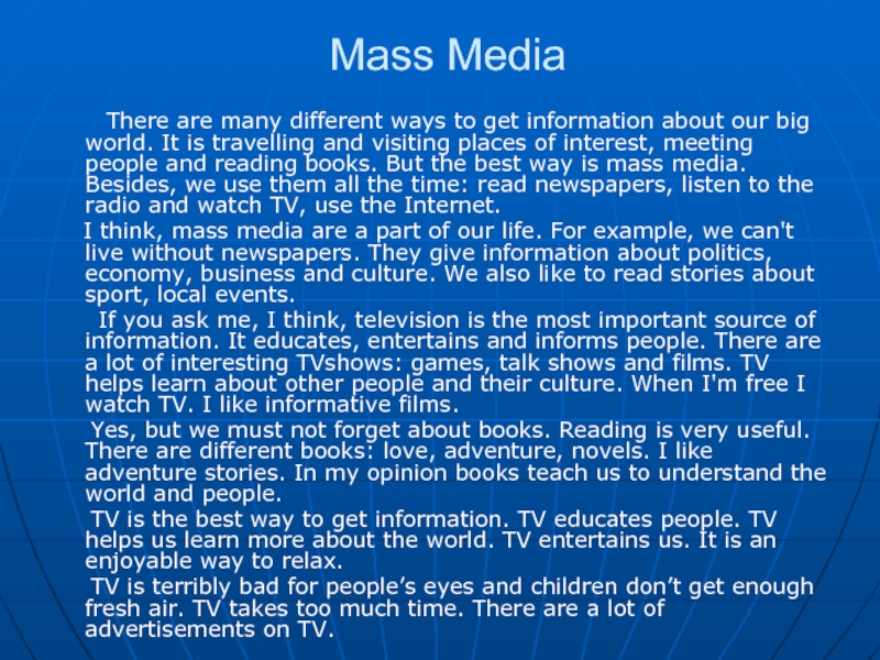 Mass Media    There are many different ways to get information about our big world.
