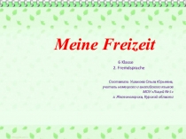 Презентация по немецкому языку по теме Meine Freizeit 6 класс, второй иностранный язык. Подборка материала по теме