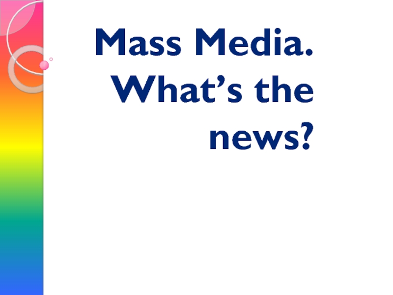 Mass Media. What’s the news?