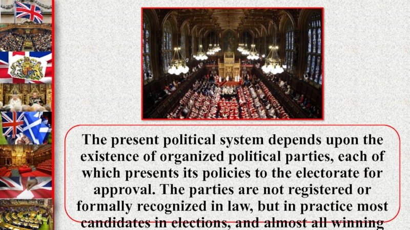 The present political system depends upon the existence of organized political parties, each of which presents its