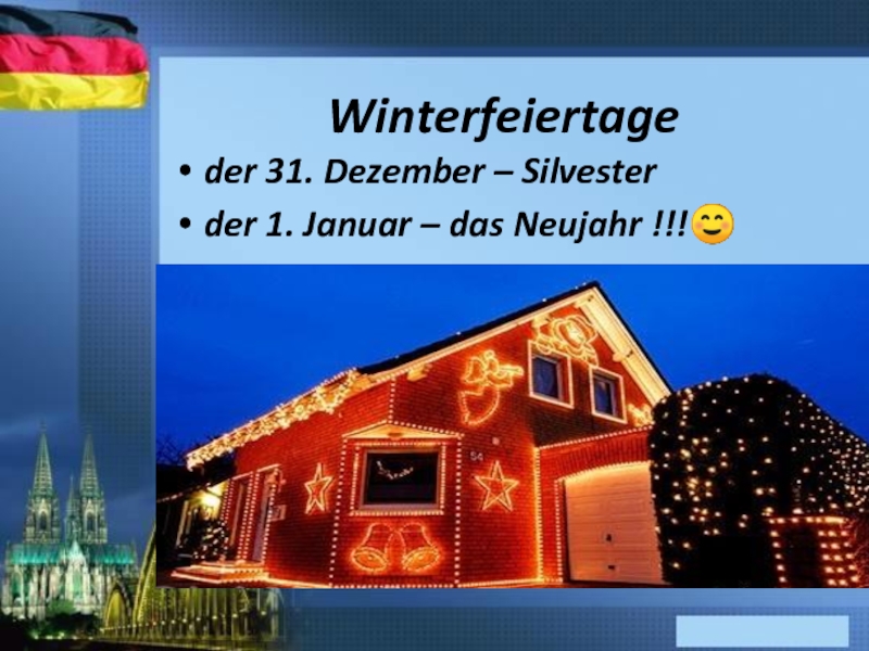 Winterfeiertageder 31. Dezember – Silvesterder 1. Januar – das Neujahr !!!☺