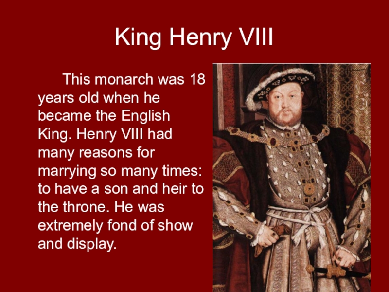 He is as old as you. Henry VIII picture.