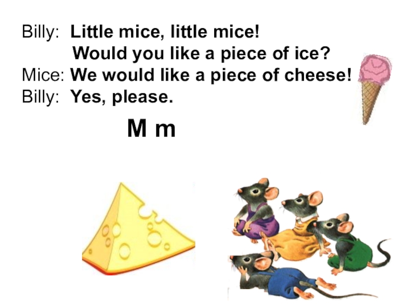 Напиши вопросы и ответы следуя образцу would you like cheese yes i would