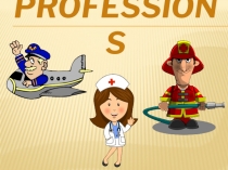 Презентация по английскому языку на тему Professions (5 класс)