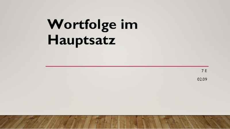 Презентация Презентация для 7 класса Wortfolge im Hauptsatz