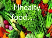 Презентация по английскому языкуHealthy food